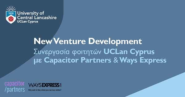 New Venture Development: Συνεργασία φοιτητών UCLan Cyprus με Capacitor Partners & Ways Express